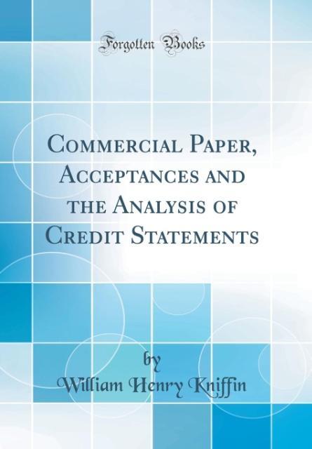 Commercial Paper, Acceptances and the Analysis of Credit Statements (Classic Reprint)