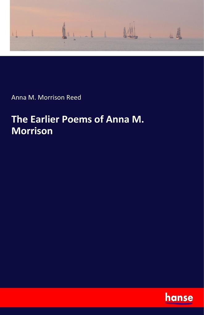 Image of The Earlier Poems of Anna M. Morrison
