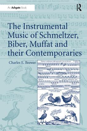 The Instrumental Music of Schmeltzer Biber Muffat and their Contemporaries