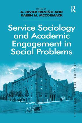 Service Sociology and Academic Engagement in Social Problems. A. Javier Trevio and Karen M. McCormack