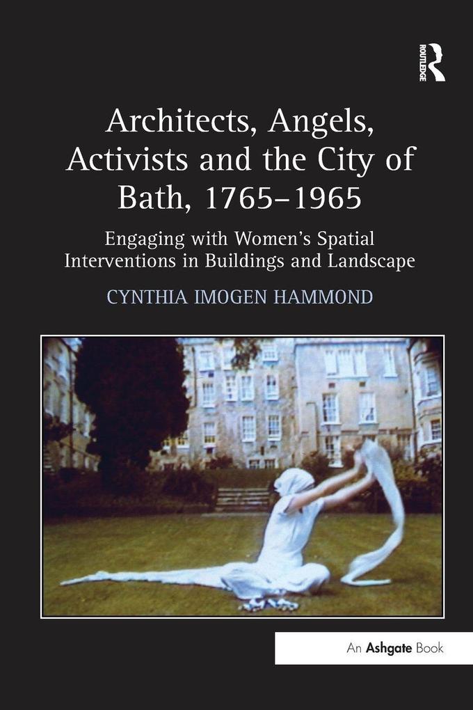 Architects Angels Activists and the City of Bath 1765-1965