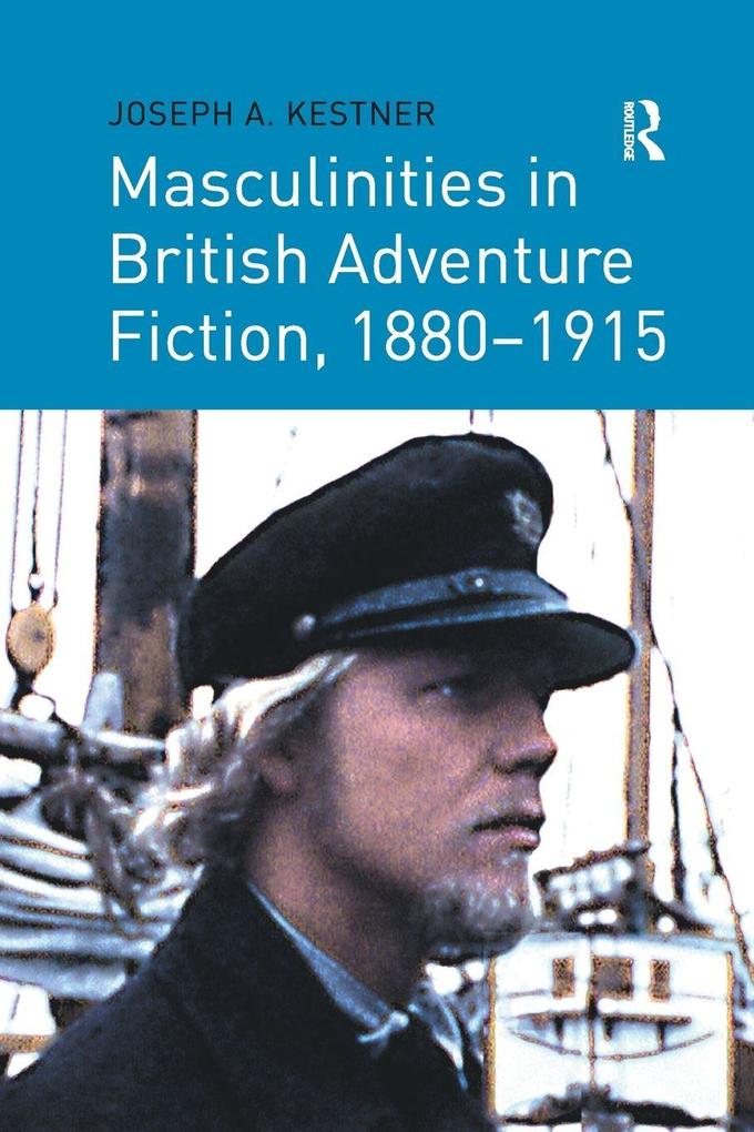Masculinities in British Adventure Fiction 1880-1915