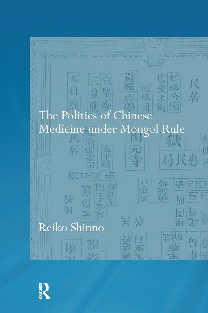 The Politics of Chinese Medicine Under Mongol Rule