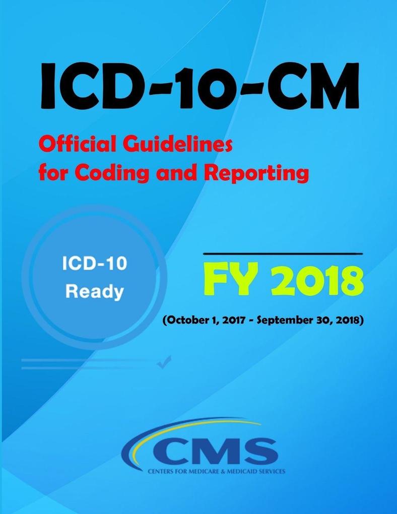 ICD-10-CM Official Guidelines for Coding and Reporting - FY 2018 (October 1 2017 - September 30 2018)