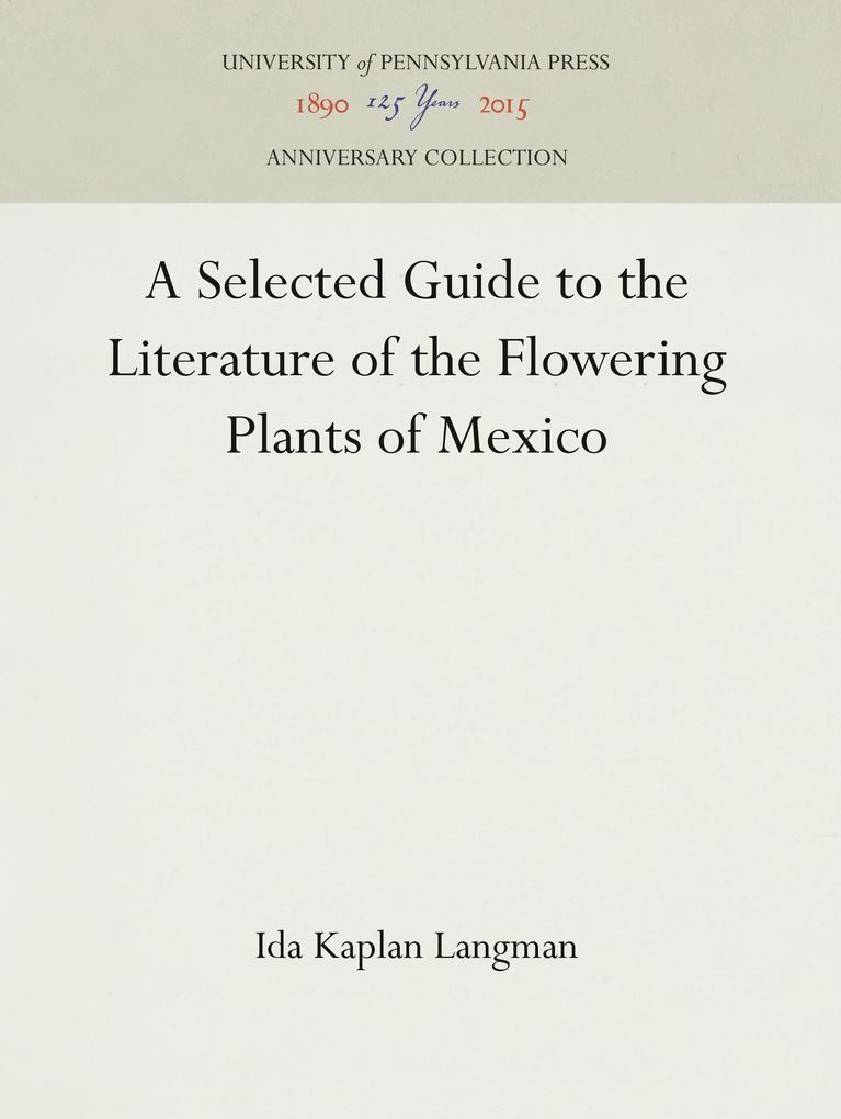 A Selected Guide to the Literature of the Flowering Plants of Mexico
