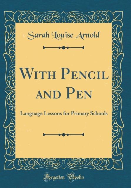 With Pencil and Pen als Buch von Sarah Louise Arnold - Sarah Louise Arnold
