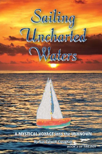 Sailing Uncharted Waters (Volume 2): A Mystical Voyage into the Unknown