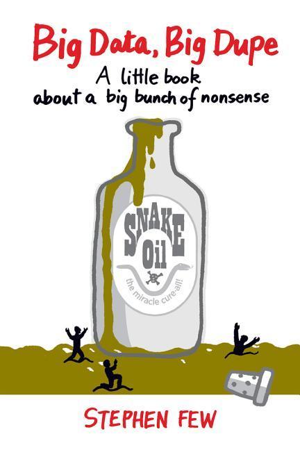 Big Dupe A little book about a big bunch of nonsense Big Data
