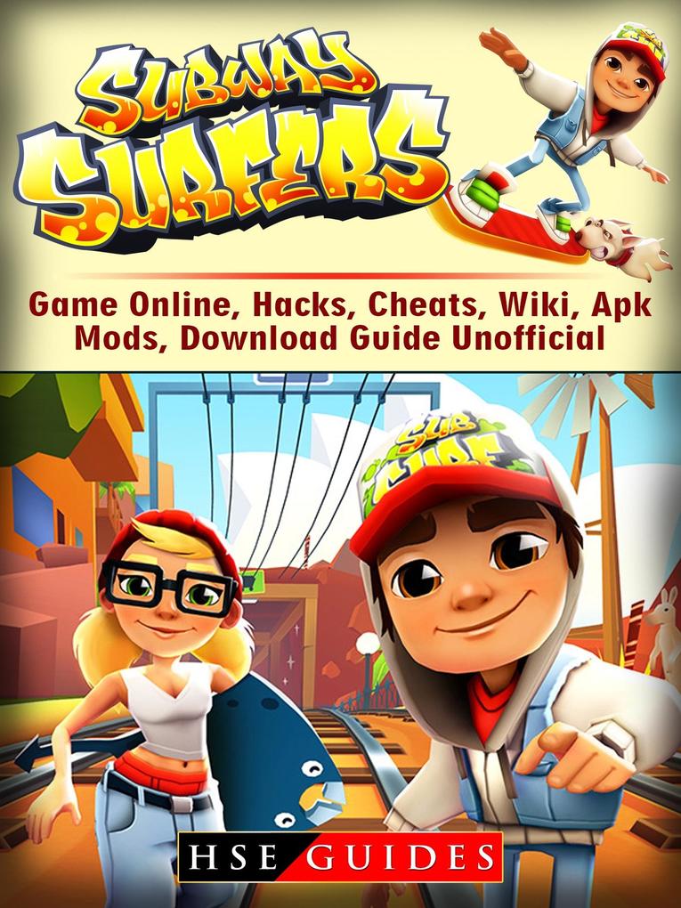 Subway Surfers Game Online Hacks Cheats Wiki Apk Mods Download Guide Unofficial
