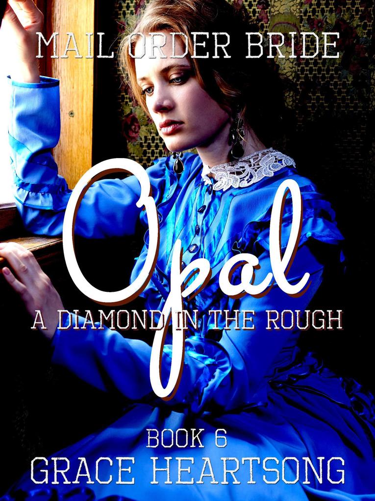 Mail Order Bride: Opal - A Diamond In The Rough (Brides Of Paradise #6)