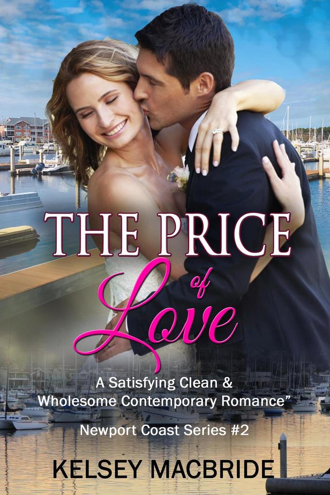The Price of Love - A Christian Clean & Wholesome Contemporary Romance (A Newport Coast Series #2)