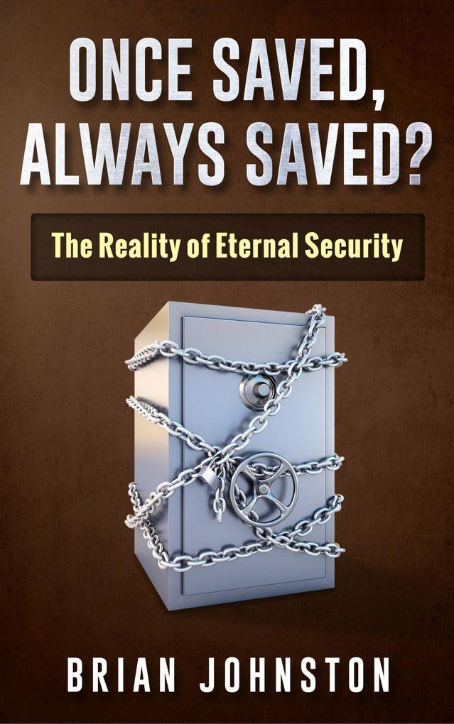Once Saved Always Saved - The Reality of Eternal Security