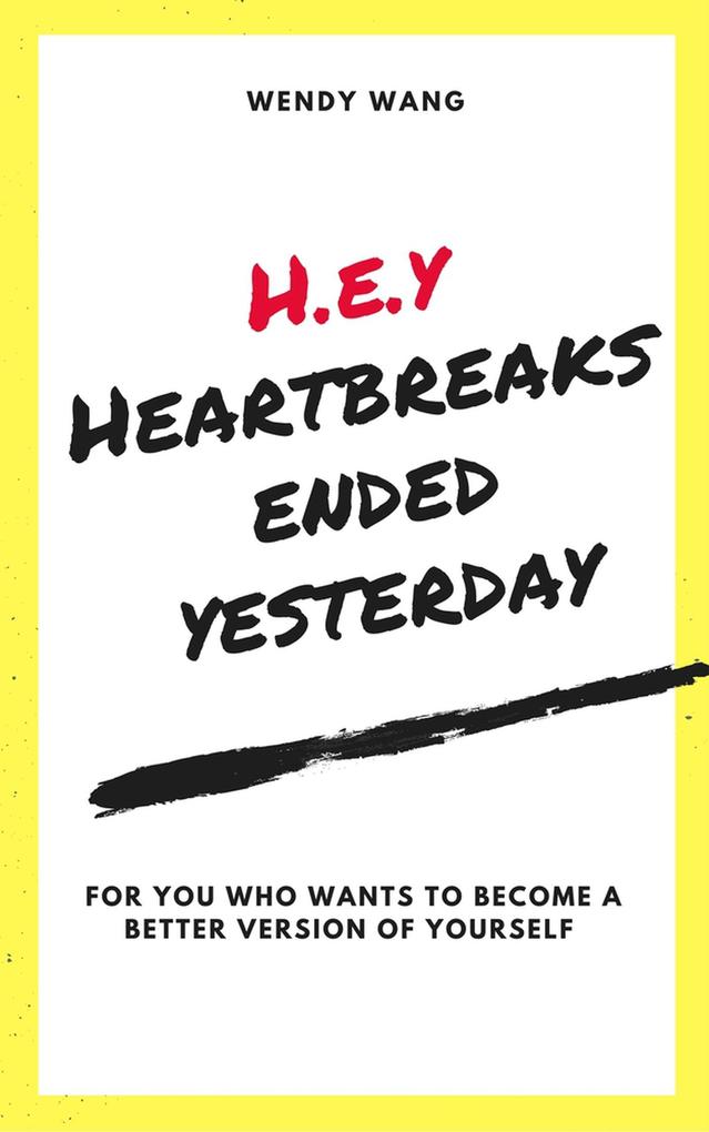 H.E.Y( Heartbreaks Ended Yesterday)