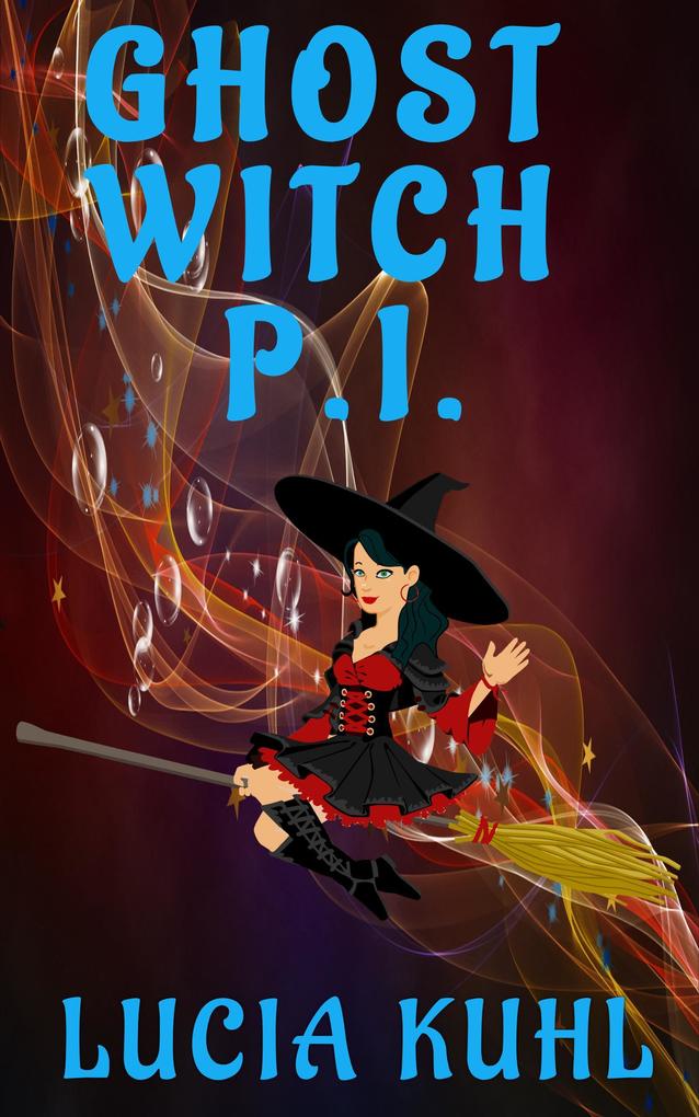 Ghost Witch P.I. (Ghost Witch P.I. Cozy Mystery Novelette Series #1)