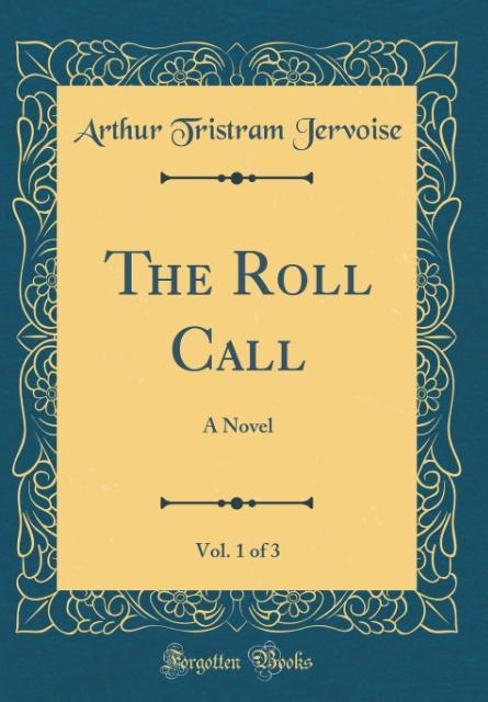 The Roll Call, Vol. 1 of 3 als Buch von Arthur Tristram Jervoise - Arthur Tristram Jervoise