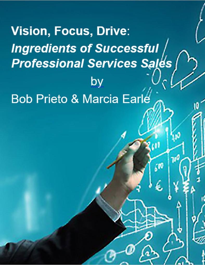 Vision Focus Drive: Ingredients of Successful Professional Services Sales