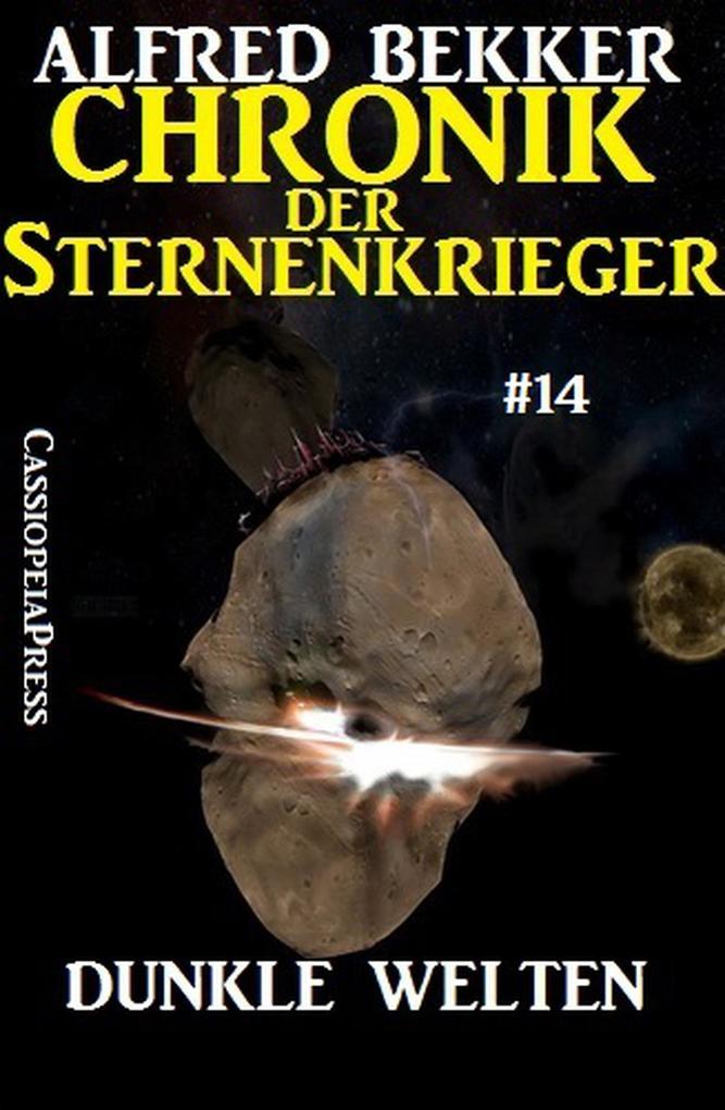 Dunkle Welten - Chronik der Sternenkrieger #14 (Alfred Bekker‘s Chronik der Sternenkrieger #14)