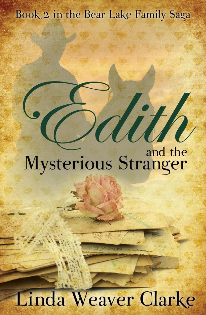 Edith and the Mysterious Stranger (A Family Saga in Bear Lake Idaho #2)