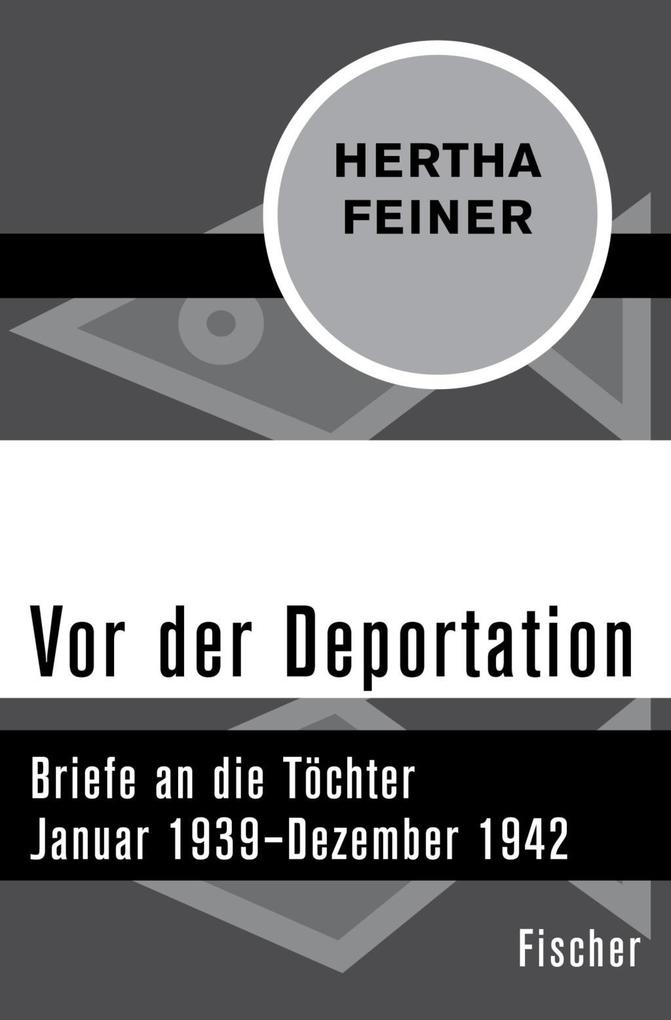 Vor der Deportation: Briefe an die Töchter. Januar 1939?Dezember 1942 (Die Zeit des Nationalsozialismus ? »Schwarze Reihe«)