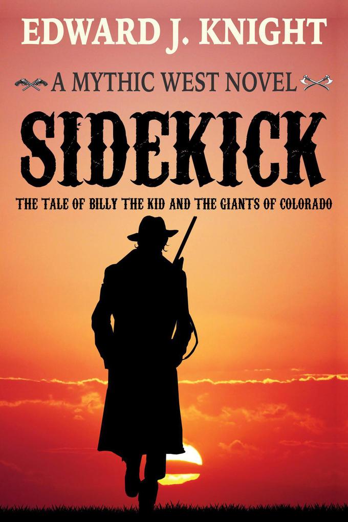 Sidekick: The Tale of Billy the Kid and the Giants of Colorado (The Mythic West #1)