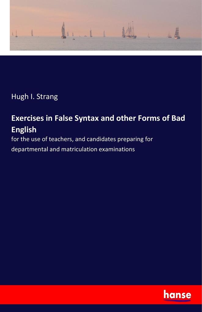 Exercises in False Syntax and other Forms of Bad English