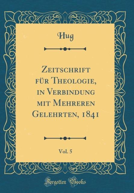 Zeitschrift für Theologie, in Verbindung mit Mehreren Gelehrten, 1841, Vol. 5 (Classic Reprint)