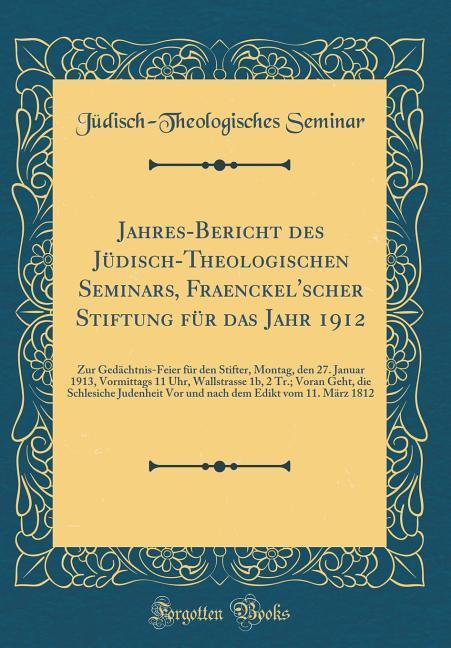 Jahres-Bericht des Jüdisch-Theologischen Seminars, Fraenckel´scher Stiftung für das Jahr 1912 als Buch von Judisch-Theologisches Seminar - Judisch-Theologisches Seminar