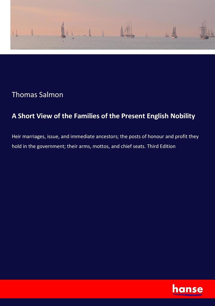 A Short View of the Families of the Present English Nobility