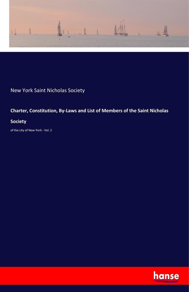 Charter Constitution By-Laws and List of Members of the Saint Nicholas Society
