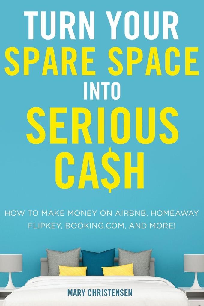 The Turn Your Spare Space Into Serious Cash