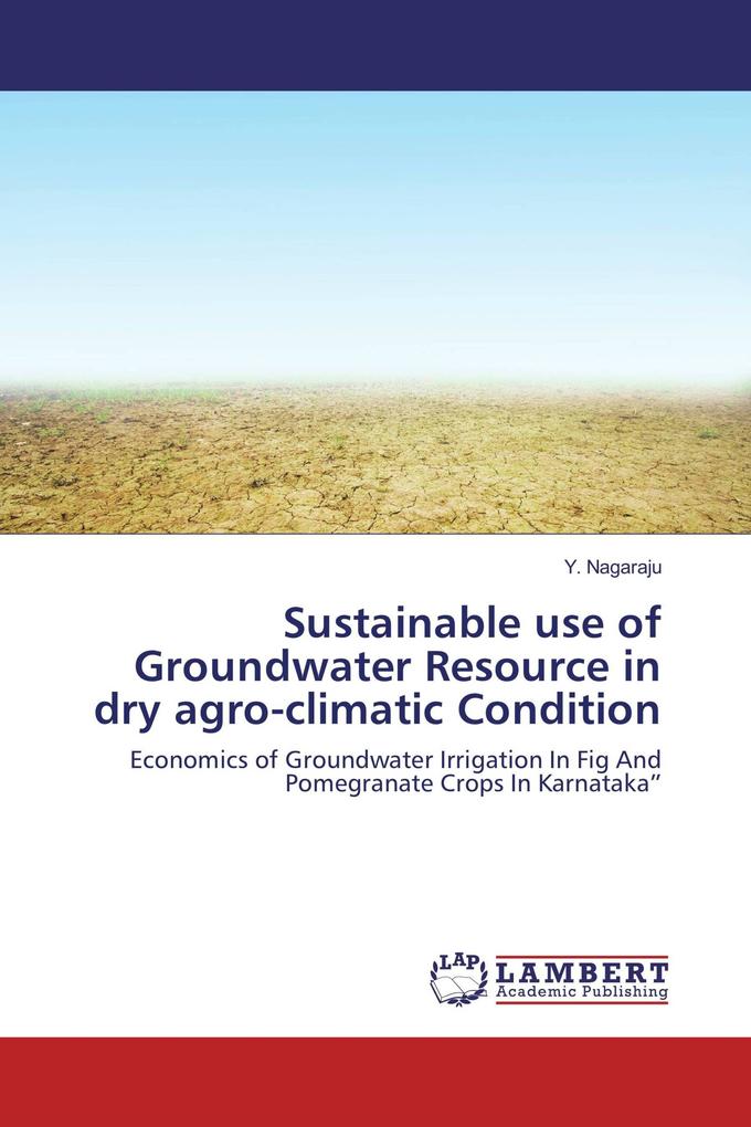 Sustainable use of Groundwater Resource in dry agro-climatic Condition