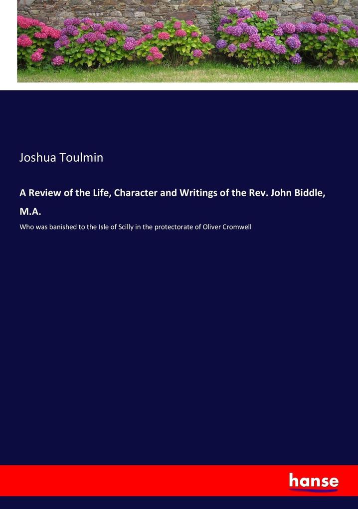 Image of A Review of the Life Character and Writings of the Rev. John Biddle M.A.