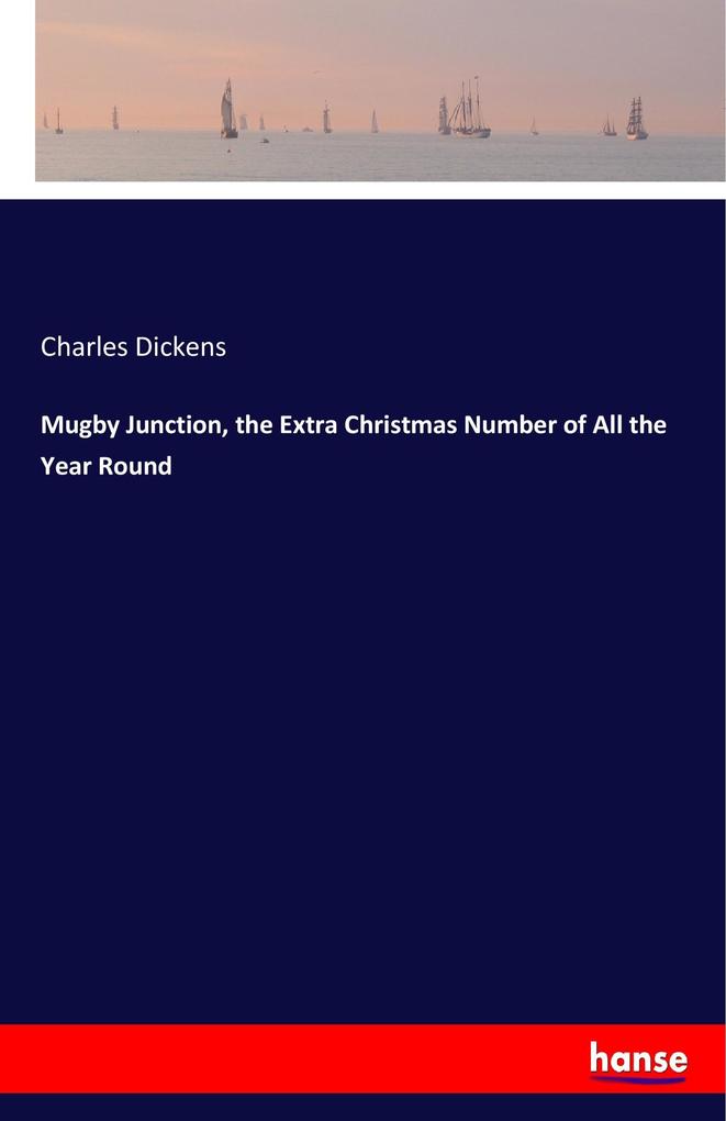 Mugby Junction the Extra Christmas Number of All the Year Round