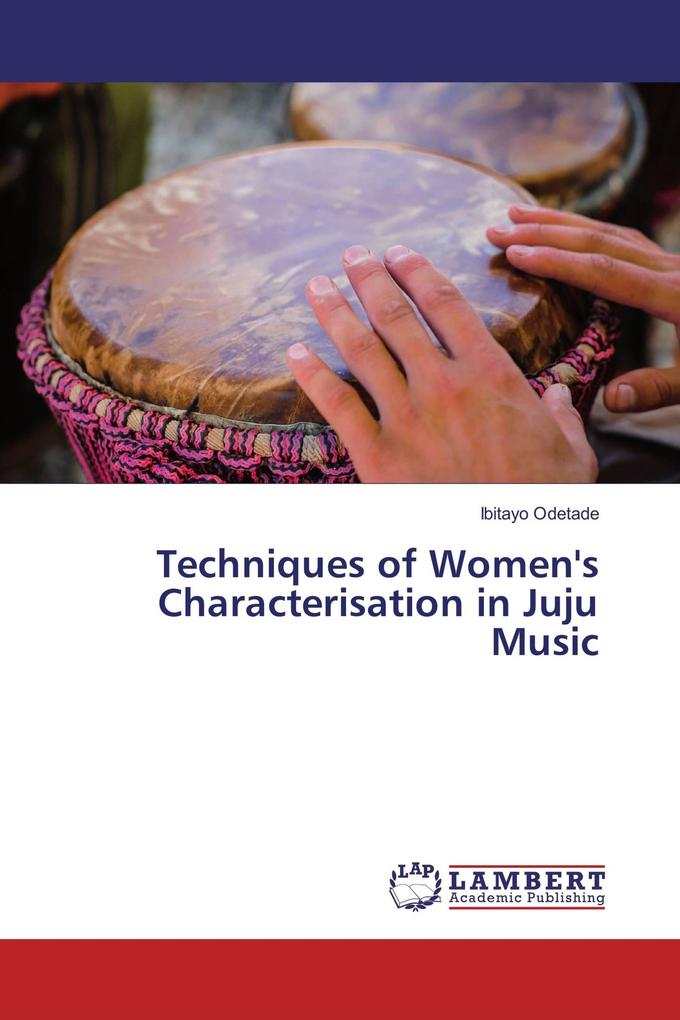 Techniques of Women's Characterisation in Juju Music