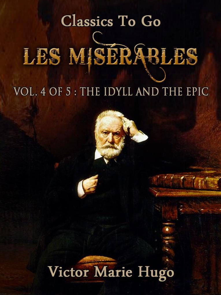 Les Misérables Vol. 4/5: The Idyll and the Epic