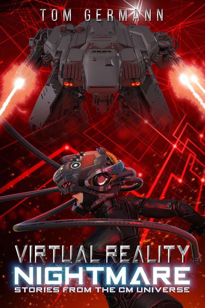 Virtual Reality Nightmare (Stories From The CM Universe #2)