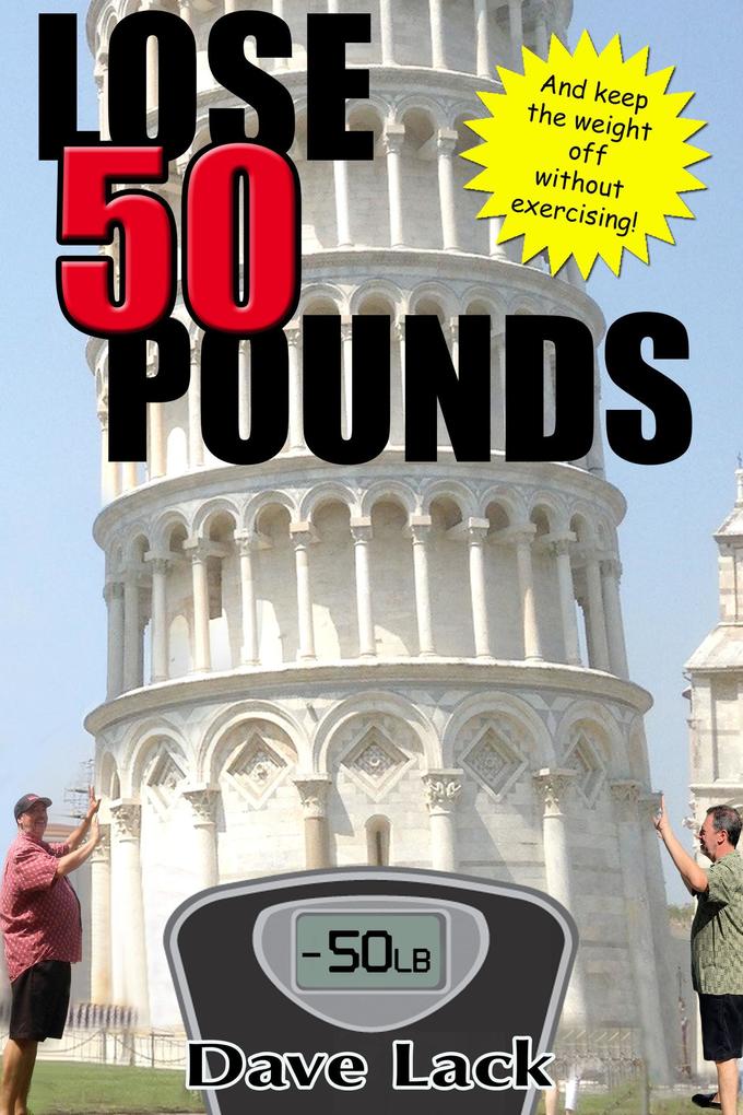 Lose 50 Pounds and Keep the Weight off Without Exercising!