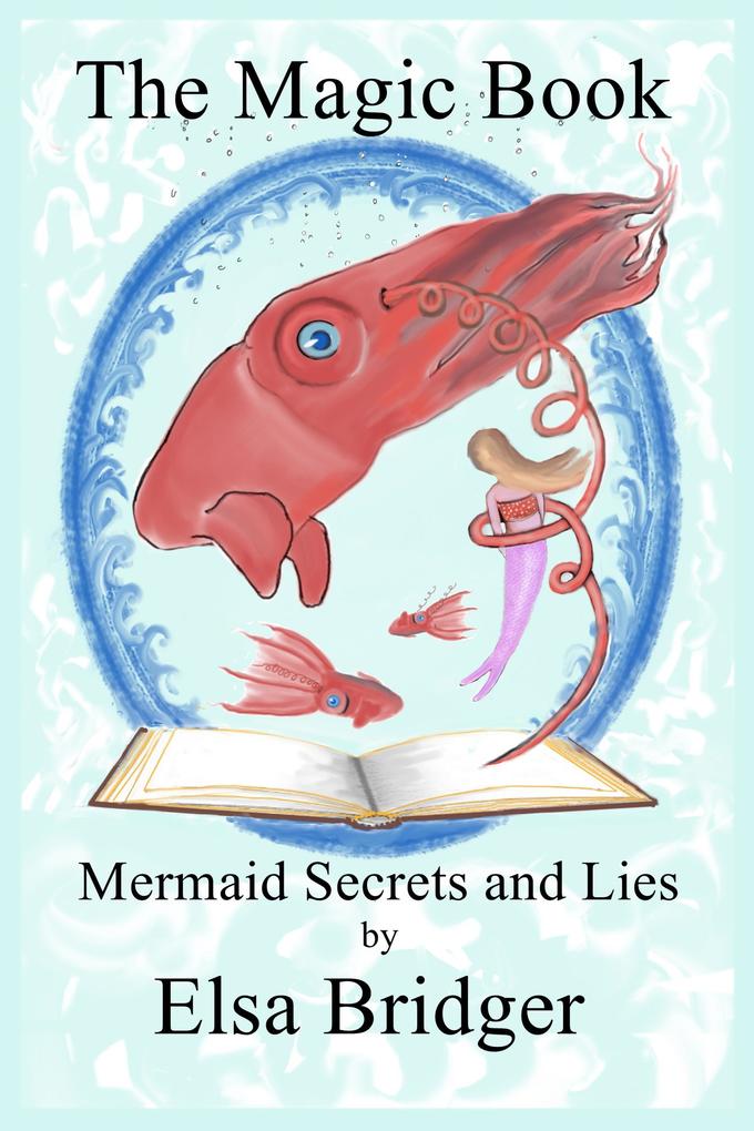 The Magic Book Series Book 3: Mermaid Secrets and Lies