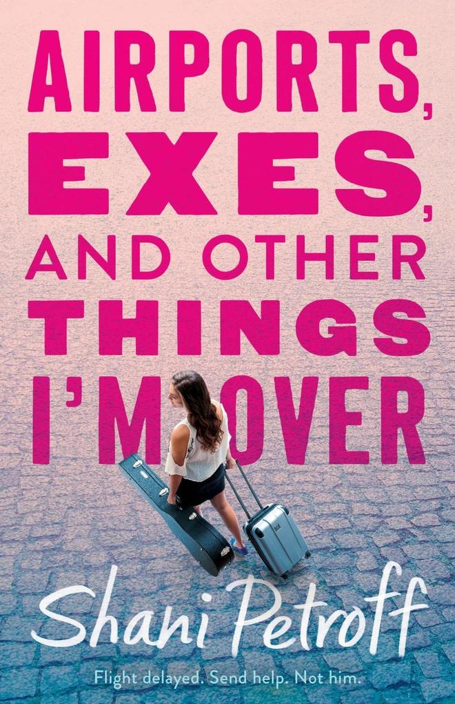Airports Exes and Other Things I‘m Over