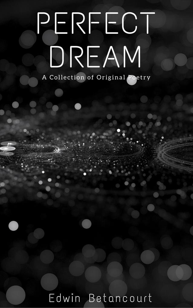 Perfect Dream: A Collection of Original Poems