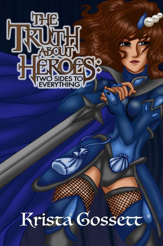 The Truth about Heroes: Two Sides to Everything (Heroes Trilogy #2)