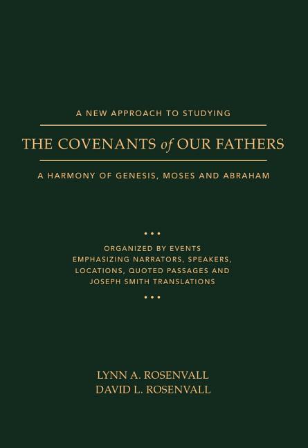 A New Approach to Studying the Covenants of Our Fathers: A Harmony of Genesis Moses and Abraham
