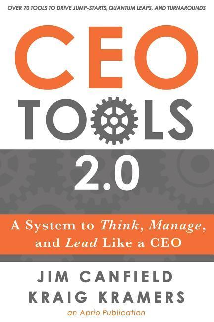 CEO Tools 2.0: A System to Think Manage and Lead Like a CEO