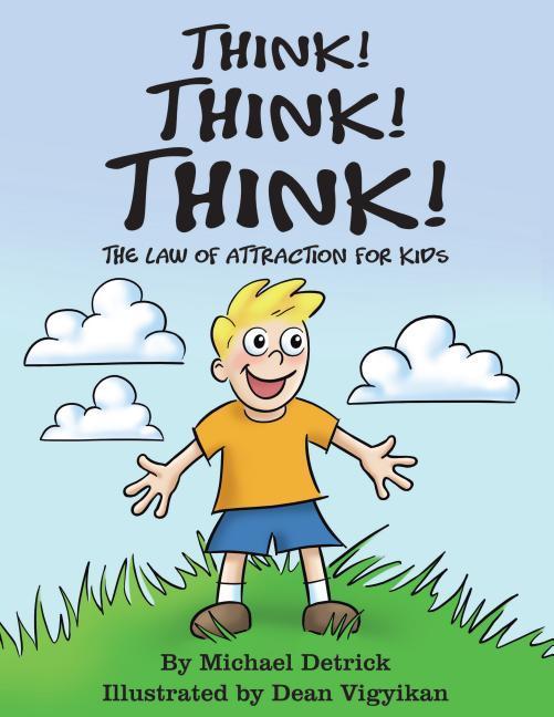 Think! Think! Think!: The Law of Attraction for Kids
