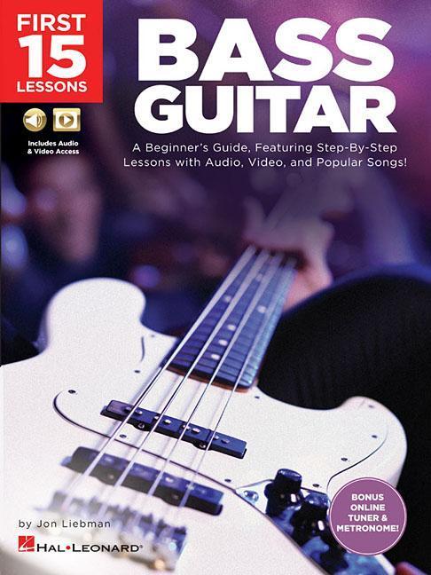 First 15 Lessons - Bass Guitar a Beginner‘s Guide Featuring Step-By-Step Lessons with Audio Video and Popular Songs! Book/Online Media