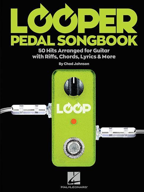 Looper Pedal Songbook: 50 Hits Arranged for Guitar with Riffs Chords Lyrics & More