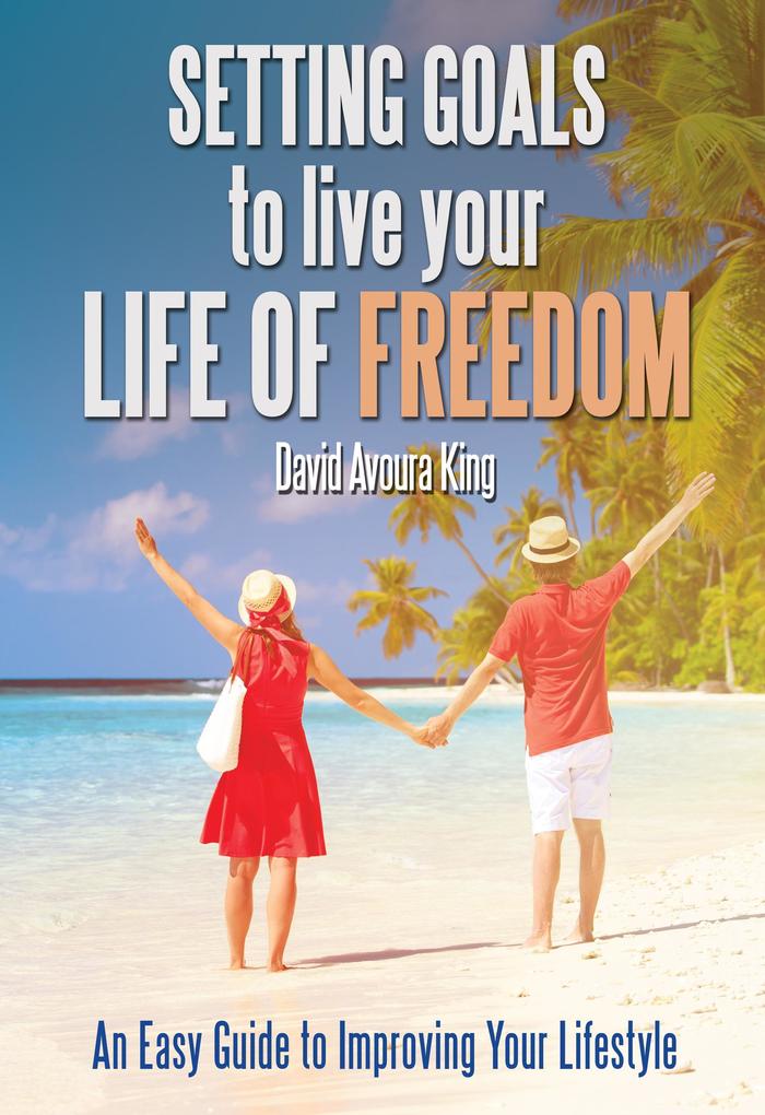 Setting Goals to Live Your Life of Freedom (How To #2)