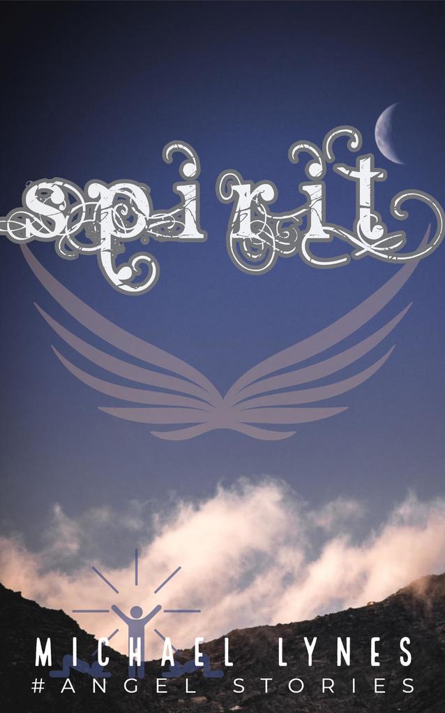 Spirit (AngelStories Short Story Collection #2)