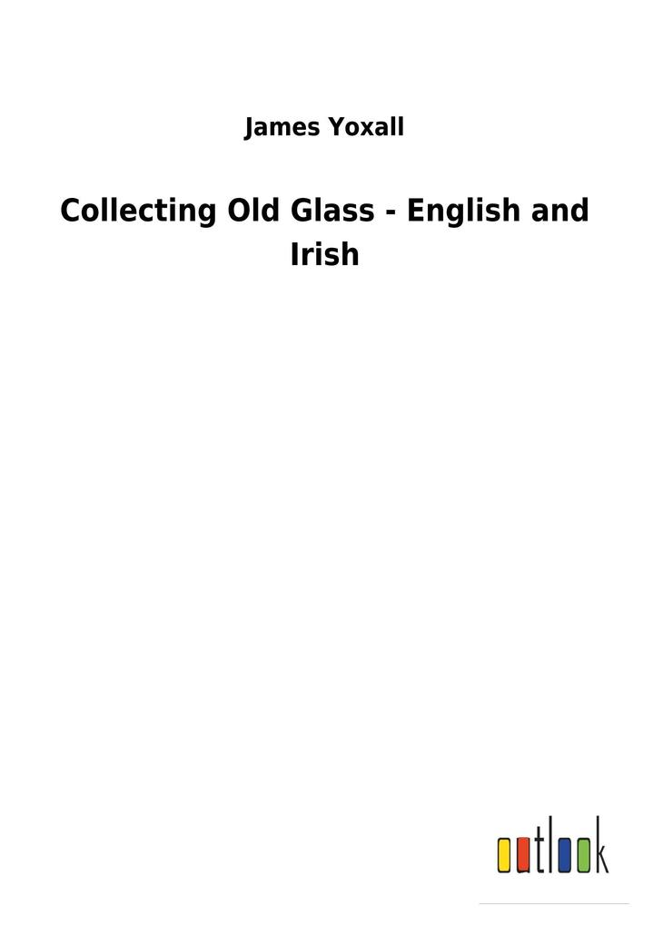 Image of Collecting Old Glass - English and Irish