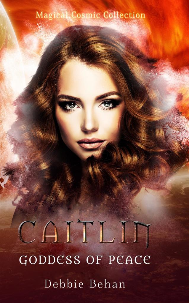 Caitlin Goddess of Peace (Magical Cosmic Collection #2)